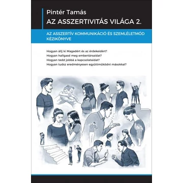 Az asszertivitás világa 2. - Az asszertív kommunikáció és szemléletmód kézikönyve - Pintér Tamás