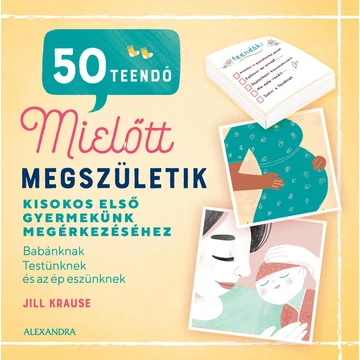 50 teendő, mielőtt megszületik - Kisokos első gyermekünk megérkezéséhez - Jill Krause