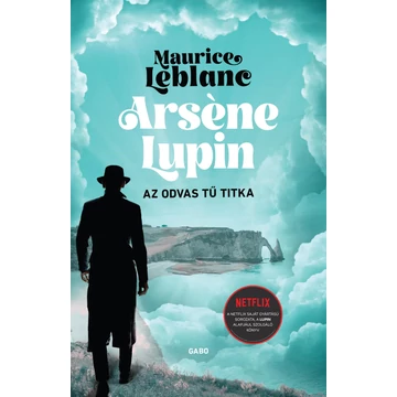 Arséne Lupin - Az odvas tű titka - Maurice Leblanc