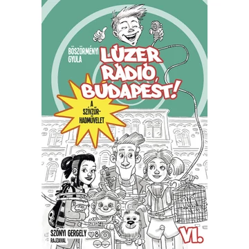 Lúzer Rádió, Budapest 6. - A szívzűr-hadművelet - Böszörményi Gyula