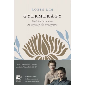 Gyermekágy - Testi-lelki útmutató az anyaság első hónapjaira - Robin Lim