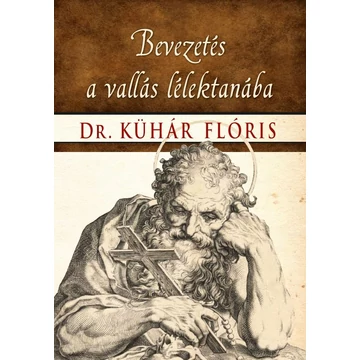 Bevezetés a vallás lélektanába - Dr. Kühár Flóris