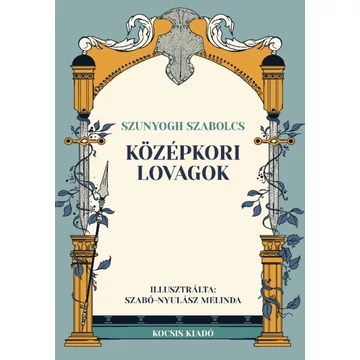 Középkori lovagok - Szunyogh Szabolcs