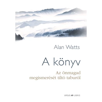 A könyv - Az önmagad megismerését tiltó taburól - Alan Watts