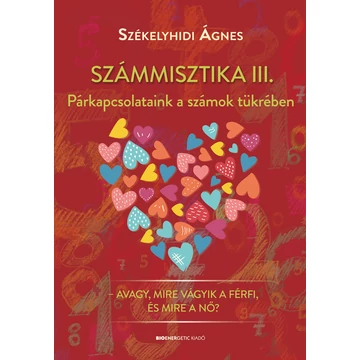 Számmisztika III. - Párkapcsolataink a számok tükrében - Székelyhidi Ágnes