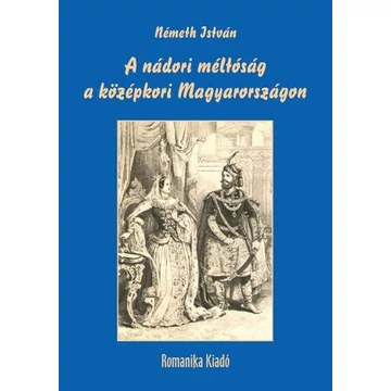 A nádori méltóság a középkori Magyarországon - Németh István