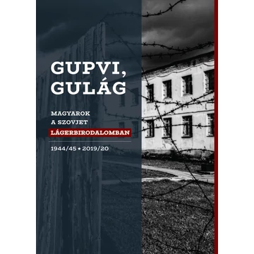 Gupvi, Gulág - Magyarok a szovjet lágerbirodalomban, 1944/45-2019/20 - Bognár Zalán