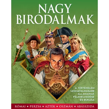 Nagy birodalmak - A történelem leghatalmasabb államainak felemelkedése és bukása - Lora Barnes