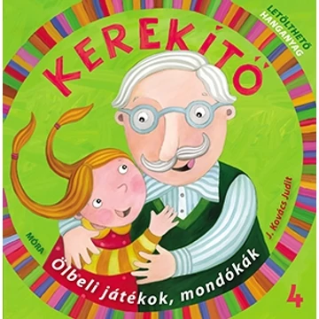 Kerekítő 4. - Ölbeli játékok, mondókák letölthető hanganyaggal - J. Kovács Judit