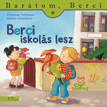 Berci iskolás lesz - Barátom, Berci 20. - Christian Tielmann