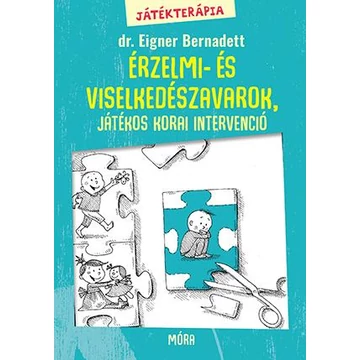 Játékterápia 2. - Érzelmi- és viselkedészavarok, játékos korai intervenció - Dr. Eigner Bernadett