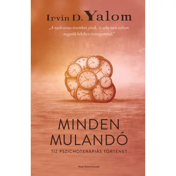 Minden mulandó - Tíz pszichoterápiás történet - Irvin D. Yalom