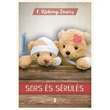 Sors és sérülés - Életműsorozat 3. kötet - F. Várkonyi Zsuzsa