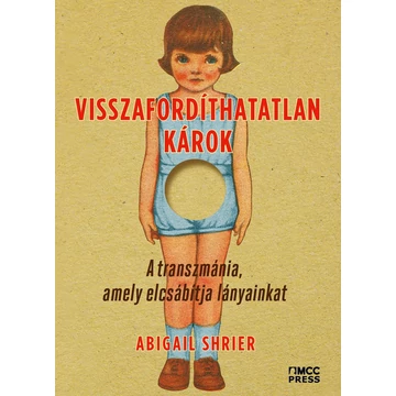 Visszafordíthatatlan károk - A transzmánia, amely elcsábítja lányainkat - Abigail Shrier