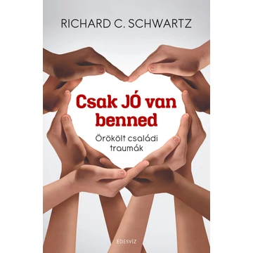 Csak jó van benned - Örökölt családi traumák - Richard C. Schwartz