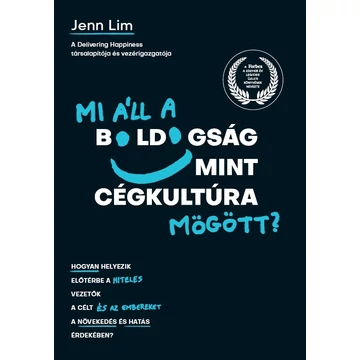 Mi áll a boldogság mint cégkultúra mögött? - Hogyan helyezik előtérbe a hiteles vezetők a célt és az embereket a növekedés és hatás érdekében? - Jenn Lim