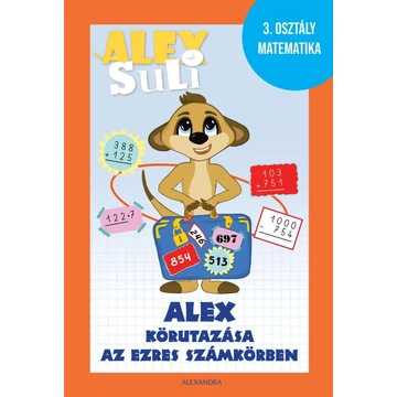 Alex Suli - Alex körutazása az ezres számkörben - 3. osztály matematika munkafüzet - Józsa Tímea