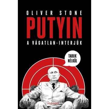 Putyin tabuk nélkül - A vágatlan - interjúk - Oliver Stone