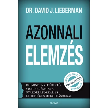 Azonnali elemzés - 100 mindenkit érintő viselkedésminta gyakorlatokkal és lehetséges megoldásokkal - Dr. David J. Lieberman