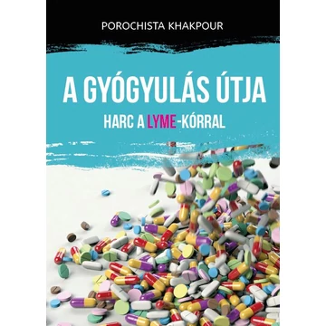 A gyógyulás útja - Harc a Lyme-kórral - Porochista Khaoukpur