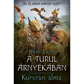 Kurszán álma - A turul árnyékában - Hüse Lajos