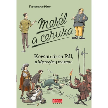 Mesél a ceruza - Korcsmáros Pál, a képregény mestere - Korcsmáros Péter