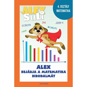 Alex Suli - Alex bejárja a matematika birodalmát munkafüzet és foglalkoztató - 4. osztály matematika - Józsa Tímea