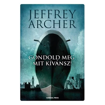 Gondold meg, mit kívánsz! - Clifton-krónika 4. - Jeffrey Archer