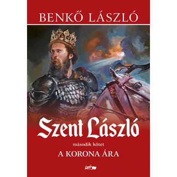 Szent László II. - A korona ára - Benkő László