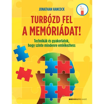 Turbózd fel a memóriádat! - Technikák és gyakorlatok, hogy szinte mindenre emlékezhess - Jonathan Hancock