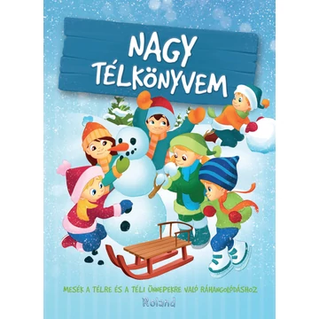 Nagy télkönyvem - mesék a télre és a téli ünnepekre való ráhangolódáshoz - Halász-Szabó Klaudia