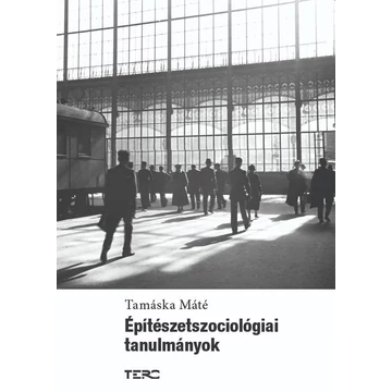 Építészetszociológiai tanulmányok - Tamáska Máté