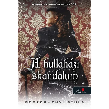 A hullaházi skandalum - Ambrózy báró esetei VII. - puha kötés - Böszörményi Gyula