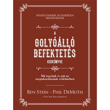 A golyóálló befektetés kiskönyve - Mit tegyünk és mit ne megtakarításaink védelmében - Phil Demuth