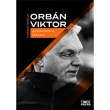 Orbán Viktor győzelemre játszik - Thibaud Gibelin