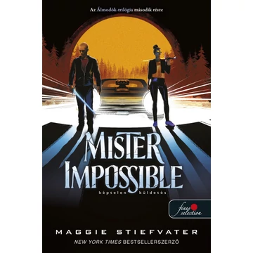 Mister Impossible - Képtelen küldetés - Álmodók-trilógia 2. - Maggie Stiefvater