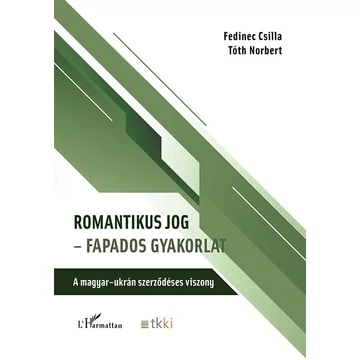 Romantikus jog - fapados gyakorlat - A magyar-ukrán szerződéses viszony - Fedinec Csilla,  Tóth Norbert