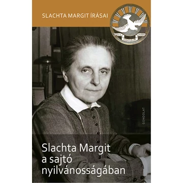 Slachta Margit a sajtó nyilvánosságában - Petrás Éva,  Schlachta Boglárka Lilla