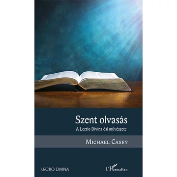 Szent olvasás - A Lectio Divina ősi művészete - Michael Casey