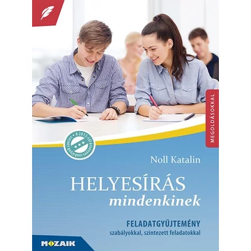 Helyesírás mindenkinek - Feladatgyűjtemény szabályokkal, szintezett feladatokkal - Noll Katalin