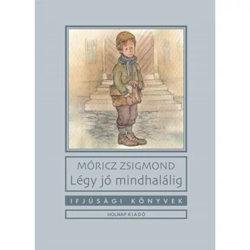 Légy jó mindhalálig - Móricz Zsigmond