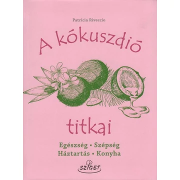 A kókuszdió titkai - Egészség,Szépség, Háztartás, Konyha - Patricia Riveccio