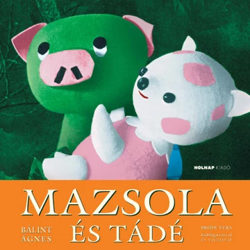 Mazsola és Tádé - Bálint Ágnes