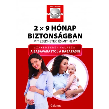 2x9 hónap biztonságban - Mit szedhetek, és mit nem? - Szakemberek válaszai a babavárástól a babázásig - Dr. Budai Lívia