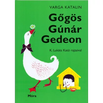 Gőgös Gúnár Gedeon - Varga Katalin