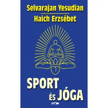 Sport és jóga - Ősi hindu testgyakorlatok és légzésszabályozás európaiak számára - Haich Erzsébet