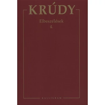 Elbeszélések 4. - Krúdy Gyula összegyűjtött művei 18. - Krúdy Gyula