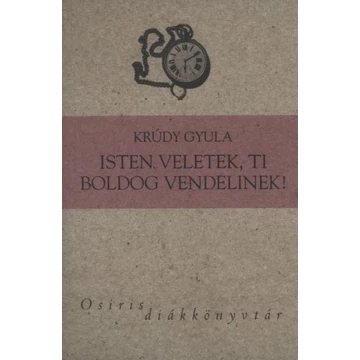 Isten veletek, ti boldog vendelinek! - Válogatott elbeszélések - Krúdy Gyula