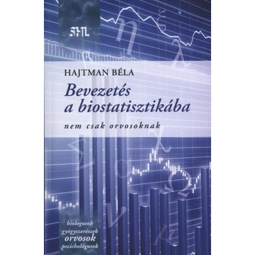 Bevezetés a biostatisztikába - Nem csak orvosoknak - Hajtman Béla