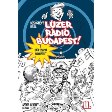 Lúzer Rádió, Budapest 2. - A CÁPA CSAPDA HADMŰVELET - Böszörményi Gyula